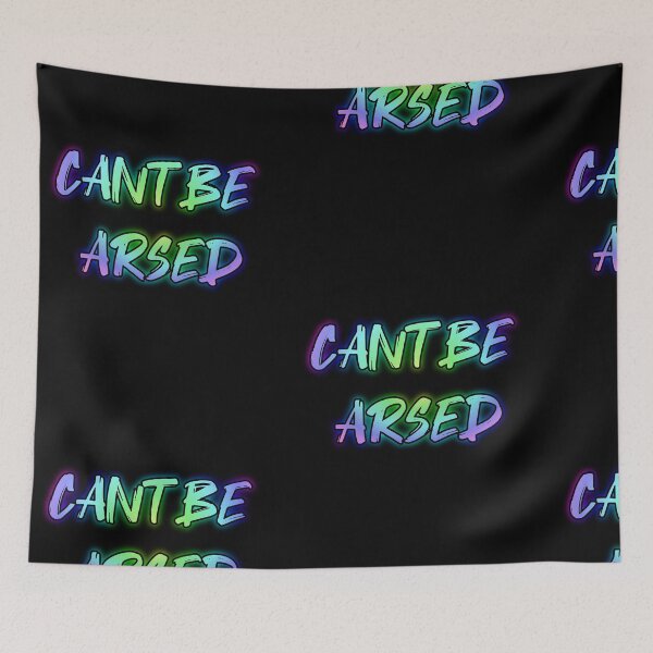 Item preview, Cant Be Arsed. Funny british saying designed and sold by Neo-Expression.