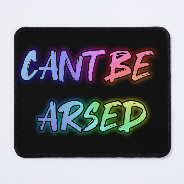 Item preview, Cant Be Arsed. Funny british saying designed and sold by Neo-Expression.