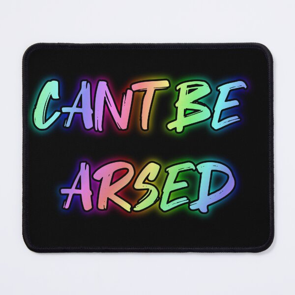 Item preview, Cant Be Arsed. Funny british saying designed and sold by Neo-Expression.
