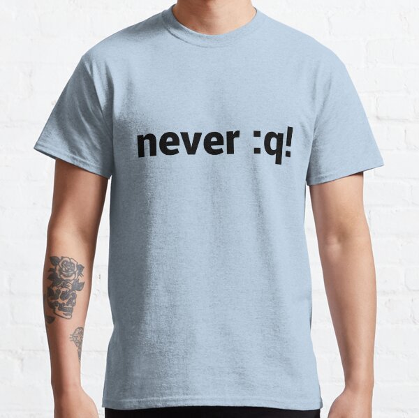 Item preview, never :q! Motivational Design for vi/Vim Geeks - Black Text designed and sold by geeksta.