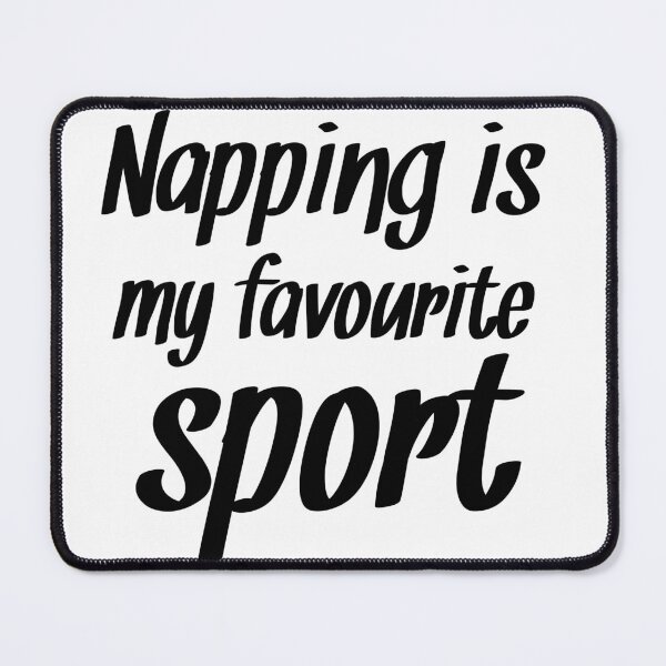Item preview, Napping is My Favourite Sport - Funny Laziness Quotes designed and sold by EnzoVectorism.