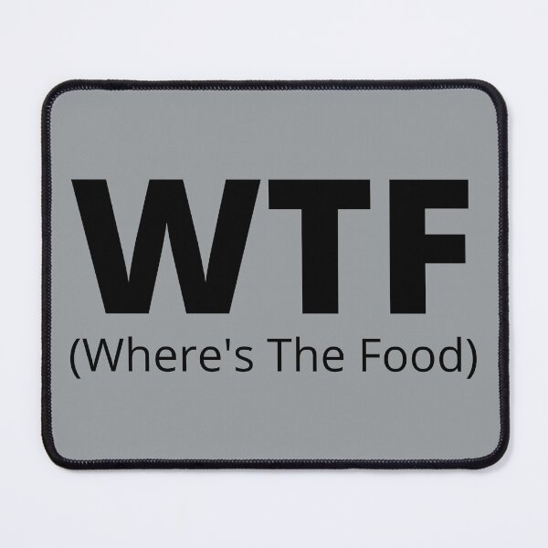 Item preview, WTF (Where's The Food)! This Is For All Of The Food Lovers Out There! designed and sold by joysandone.