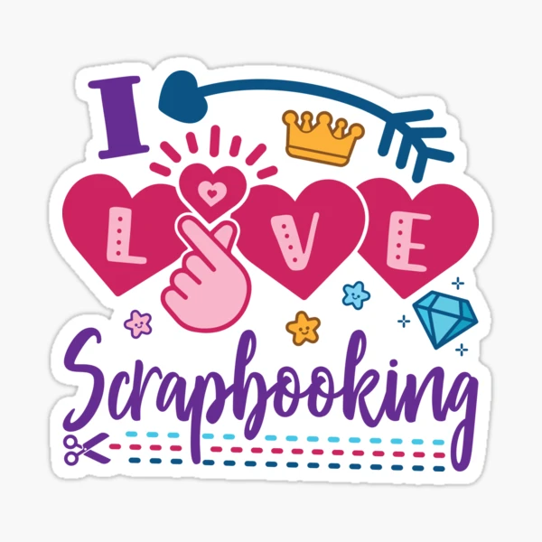 I Love Scrapbooking Scrapbooker Scrapbook Sticker for Sale by jaygo