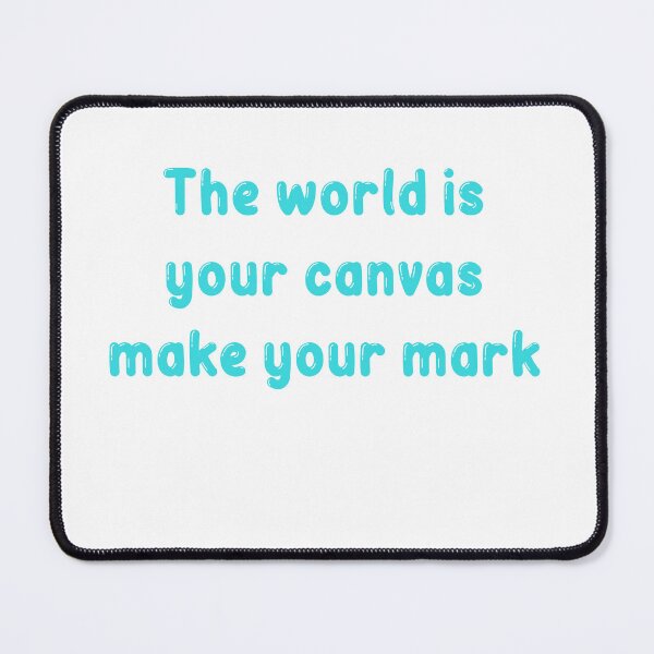Item preview, The world is your canvas, make your mark designed and sold by Touaguine Salah Eddine.