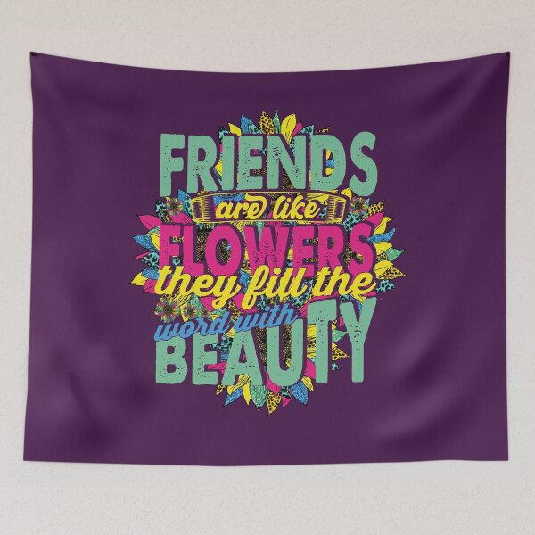 Item preview, Friends are like Flowers They fill the word With Beauty Funny Mothers Day Gift designed and sold by YAHIA-14.