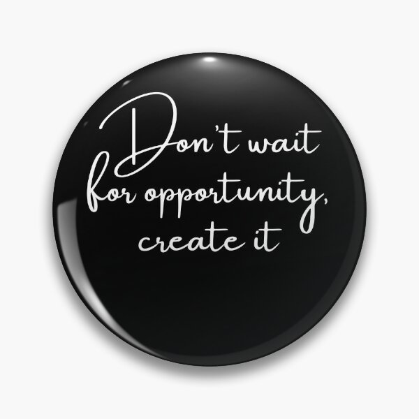 Item preview, Don't wait for opportunity, create it designed and sold by Touaguine Salah Eddine.