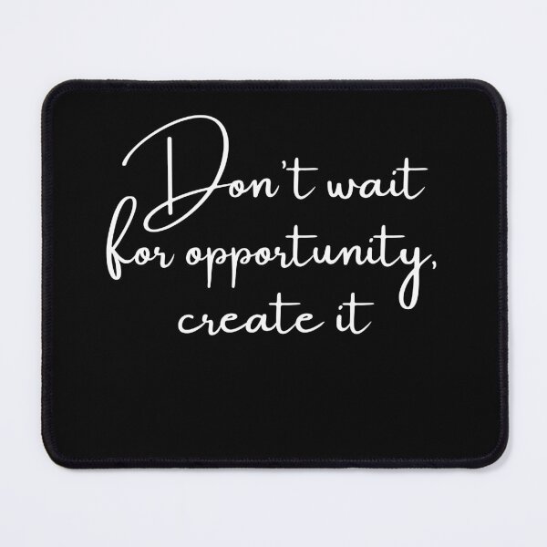 Item preview, Don't wait for opportunity, create it designed and sold by Touaguine Salah Eddine.