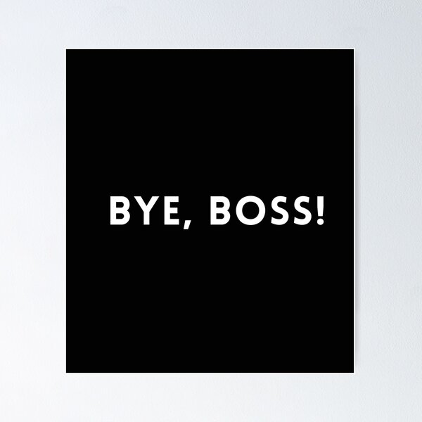 Item preview, Bye, BOSS designed and sold by RIXXI HEY CO..