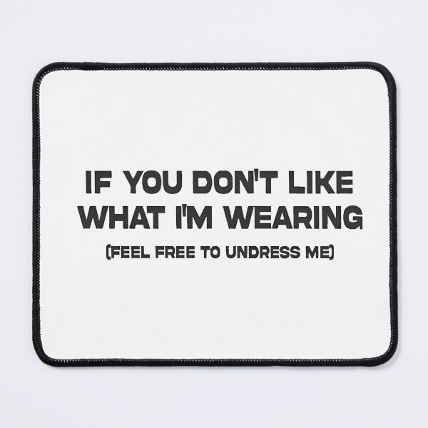 Item preview, If you don't like what i'm wearing (feel free to undress me) designed and sold by hostilecloth.