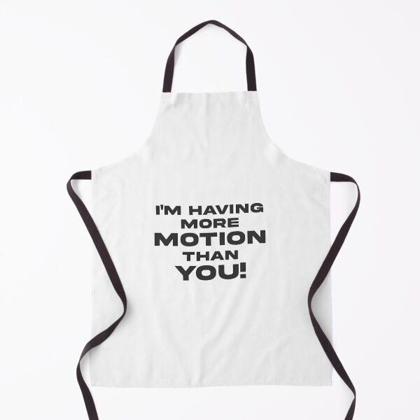 Item preview, I'm having more motion than you! designed and sold by hostilecloth.