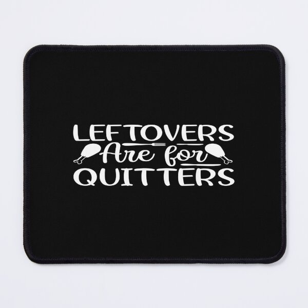 Item preview, Leftovers are for quitters designed and sold by phassystore.