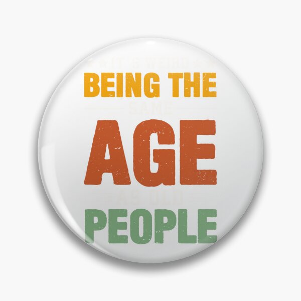 Item preview, It's Weird Being The Same Age As Old People, funny sarcastic T-Shirt designed and sold by ACCL.