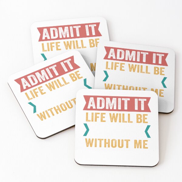 Item preview, Admit It Life Would Be Boring Without Me T-shirt designed and sold by ACCL.