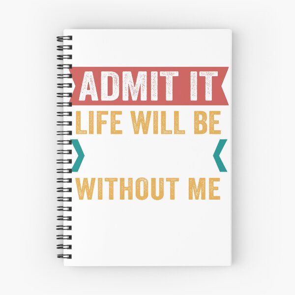 Item preview, Admit It Life Would Be Boring Without Me T-shirt designed and sold by ACCL.