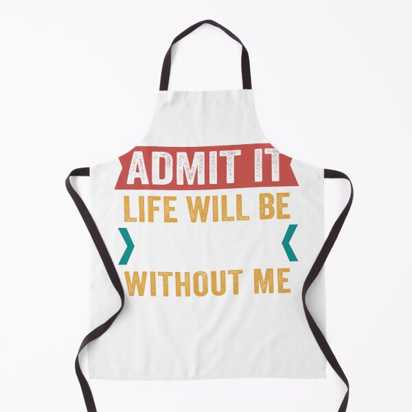 Item preview, Admit It Life Would Be Boring Without Me T-shirt designed and sold by ACCL.