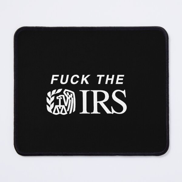 Item preview, Fuck the IRS offensive designed and sold by hostilecloth.