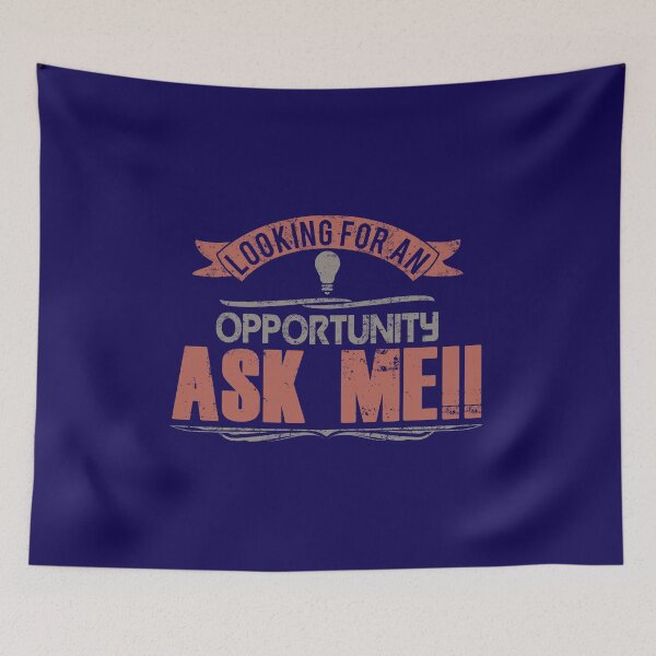 Item preview, LOOKING FOR AN OPPORTUNITY - ASK ME!! designed and sold by steveowbridge.