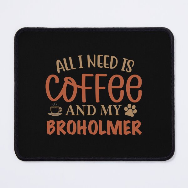 Item preview, All I Need Is Coffee and My Broholmer - Dog designed and sold by CJC Designs.