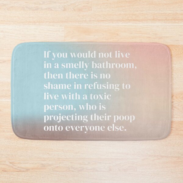 Item preview, Smelly Bathroom Toxic Person Quote designed and sold by Pamela Storch.