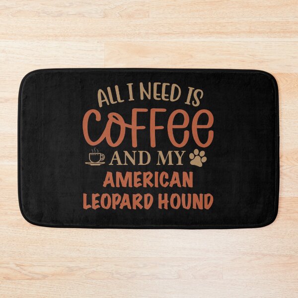 Item preview, All I Need Is Coffee and My American Leopard Hound Dog designed and sold by CJC Designs.