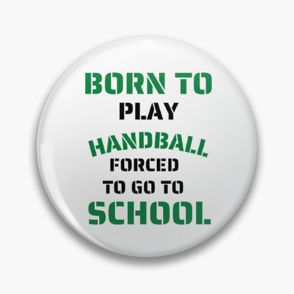 Item preview, Born to play handball forced to go to school designed and sold by Hammy97.