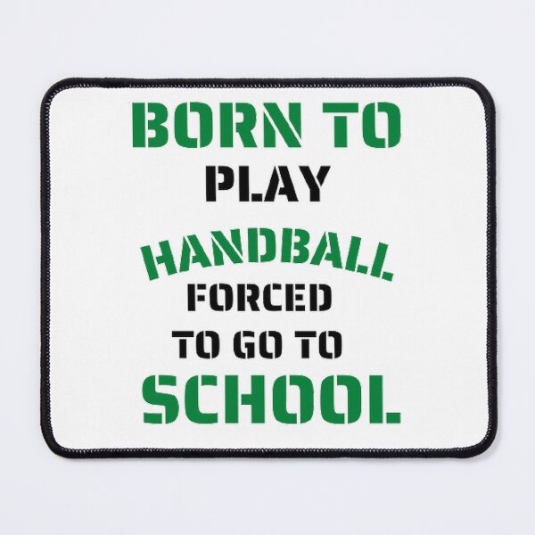 Item preview, Born to play handball forced to go to school designed and sold by Hammy97.