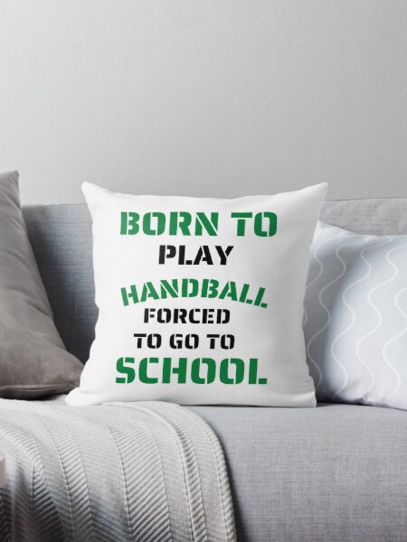 Item preview, Born to play handball forced to go to school designed and sold by Hammy97.
