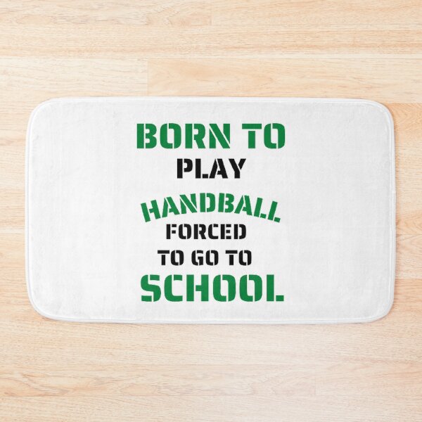 Item preview, Born to play handball forced to go to school designed and sold by Hammy97.