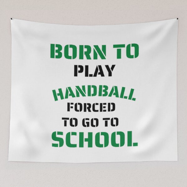 Item preview, Born to play handball forced to go to school designed and sold by Hammy97.