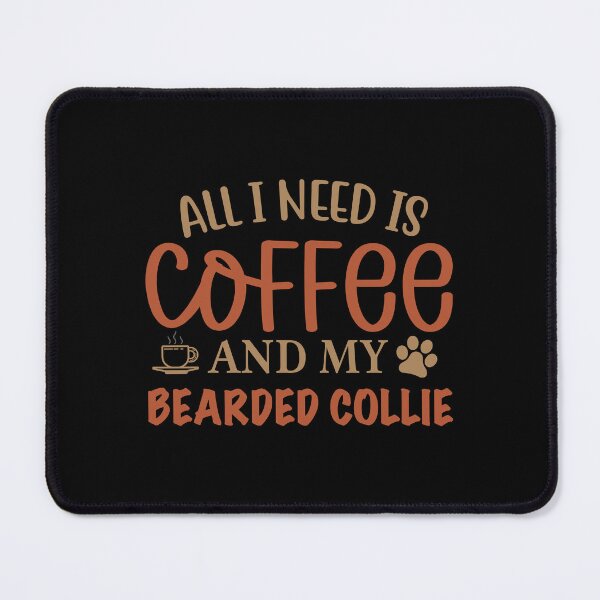 Item preview, All I Need Is Coffee and My Beared Collie Dog designed and sold by CJC Designs.