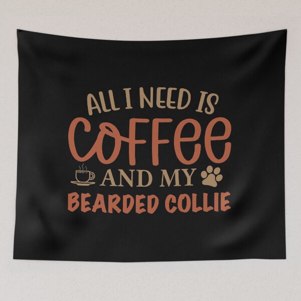 Item preview, All I Need Is Coffee and My Beared Collie Dog designed and sold by CJC Designs.
