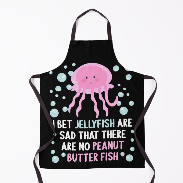 Item preview, I Bet Jellyfish Are Sad That There Are No Peanut Butter Fish designed and sold by TheButtonCrew.