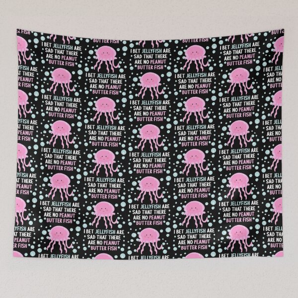 Item preview, I Bet Jellyfish Are Sad That There Are No Peanut Butter Fish designed and sold by TheButtonCrew.