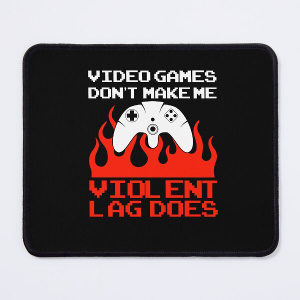 Item preview, Video Games Don't Make Me Violent Lag Does Gamer designed and sold by GrumpyDadCo.