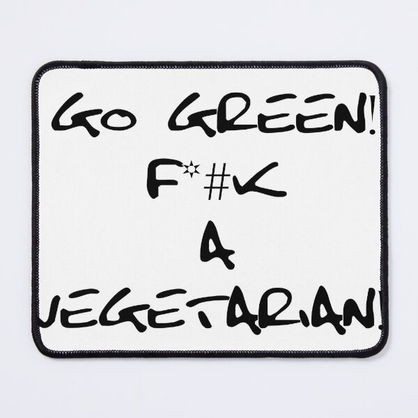 Item preview, Go Green F#*k A Vegetarian ,funny veg ,vegan top designed and sold by WeGotThat.