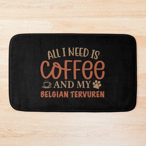 Item preview, All I Need Is Coffee and My Belgian Tervuren - Dog designed and sold by CJC Designs.