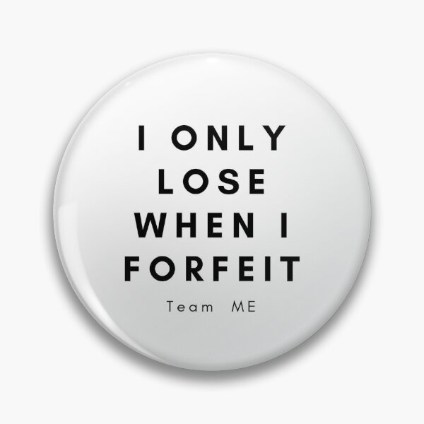 Item preview, I only lose when I forfeit designed and sold by Feelz-ArtByTiti.