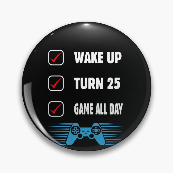 Artikelvorschau, Wake Up Turn 25 Game All Day 25th Birthday Gamer entworfen und verkauft von GrumpyDadCo.