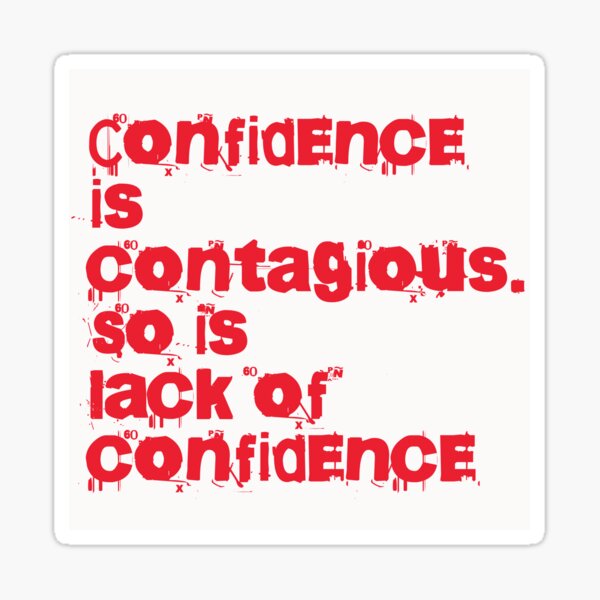 Confidence is Contagious!