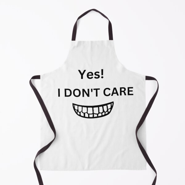 Item preview, Yes! I Don't Care designed and sold by DesignsbyDemand.