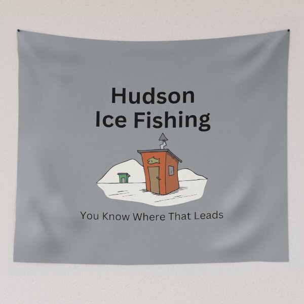 Item preview, Hudson Ice Fishing! You Know Where That Leads! designed and sold by joysandone.