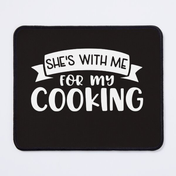 Item preview, she is with me for my cooking funny shirt men my cooking fathers day gift for husband fathers day gift designed and sold by Sophistical.