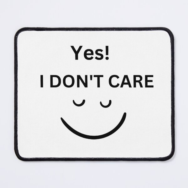 Item preview, Yes, I Don't Care.2 designed and sold by DesignsbyDemand.