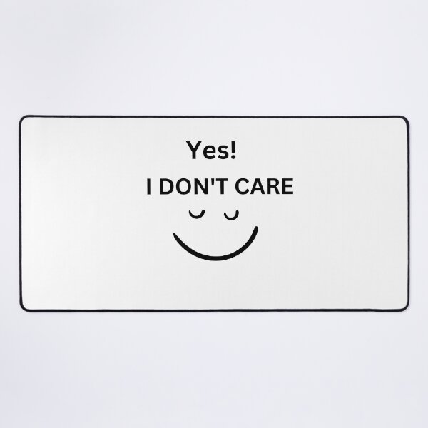 Item preview, Yes, I Don't Care.2 designed and sold by DesignsbyDemand.