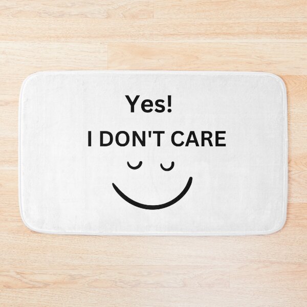 Item preview, Yes, I Don't Care.2 designed and sold by DesignsbyDemand.