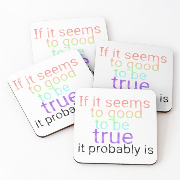 Item preview, If it seems to good to be true, it probably is. designed and sold by Artistkhg.