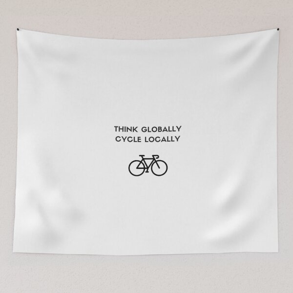 Item preview, THINK GLOBALLY CYCLE LOCALLY designed and sold by Inspirationmotivation.