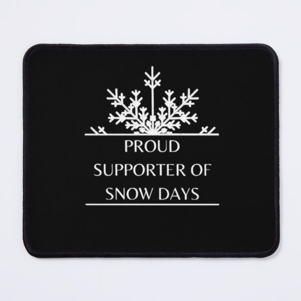 Item preview, Proud Supporter of Snow Days designed and sold by mylittlepet.