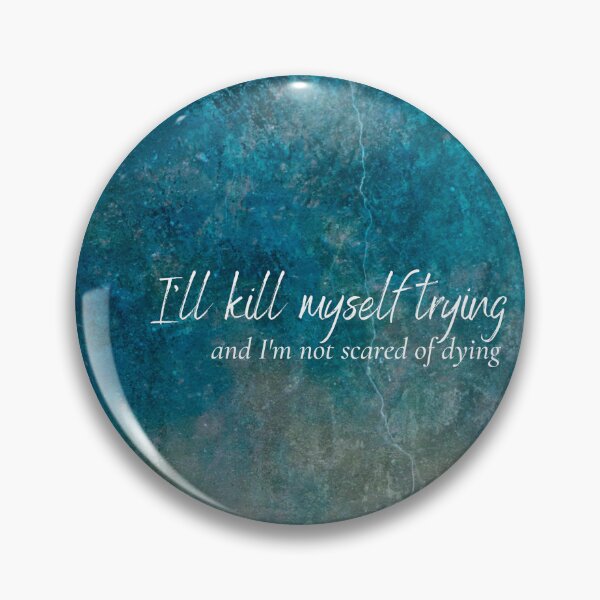 Item preview, I'll kill myself trying and I'm not scared of dying - Everything to Everyone - Renee Rapp designed and sold by tziggles.