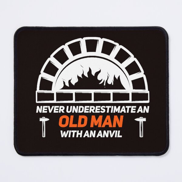 Item preview, Never Underestimate An Old Man With An Anvil - Blacksmith designed and sold by Leyel ⭐⭐⭐⭐⭐.